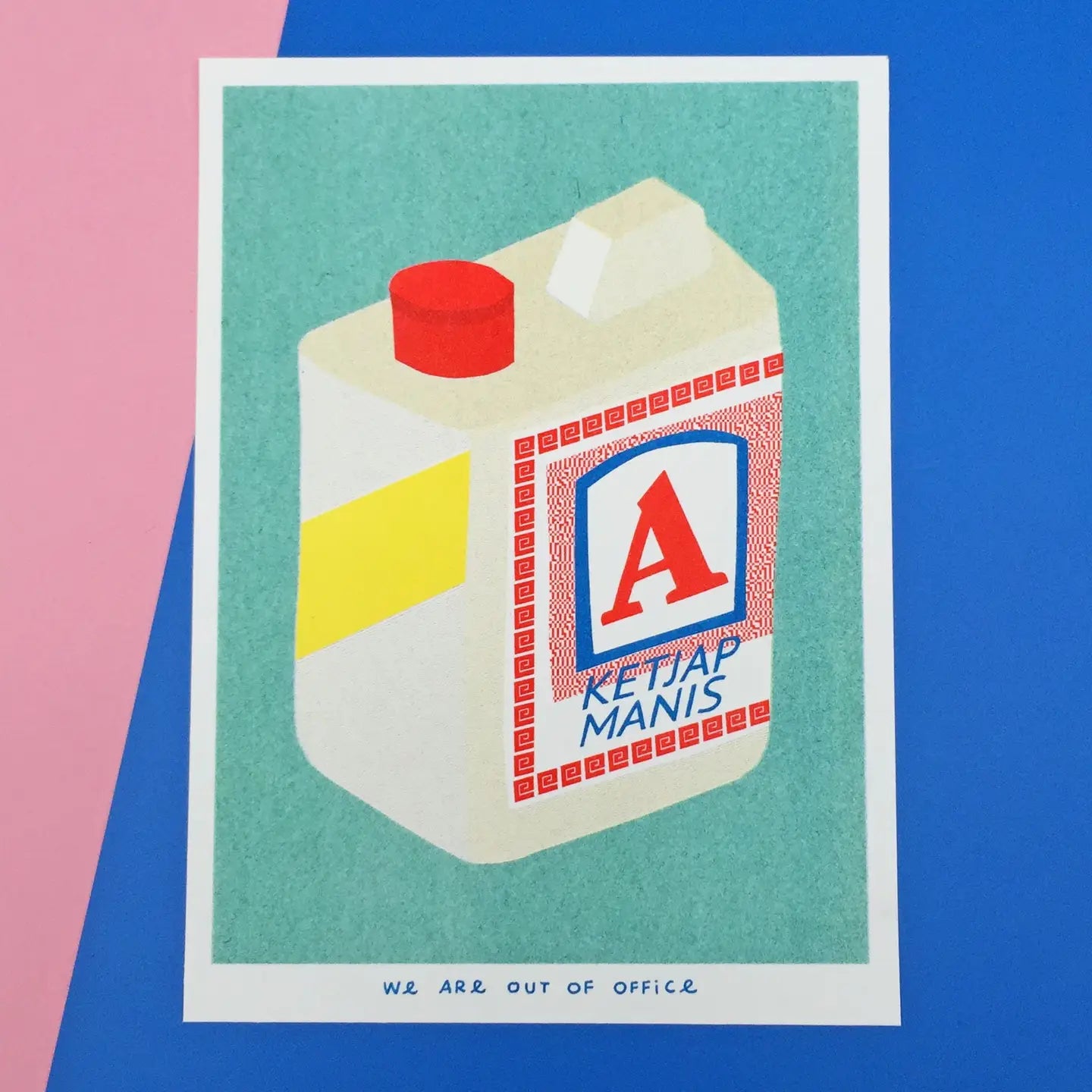 We Are Out of Office risograph art print featuring a Ketjap Manis soy sauce jug illustration on a teal background, photographed on blue and pink.